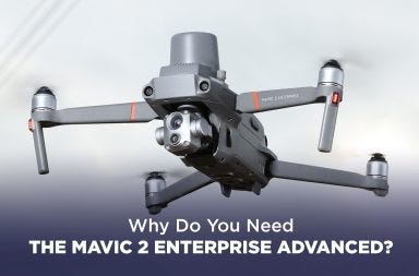 The Mavic 2 Enterprise Advanced - What You Need To Know