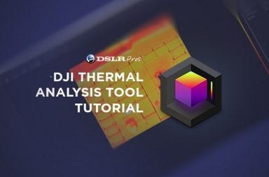 DJI Thermal Analysis Tool Tutorial - DSLRPros Official Blog